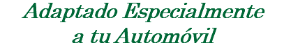 Adaptado Especialmente a tu Automóvil